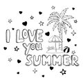 Hand drawn doodle sketch of tropical palm tree, beach umbrella, ball, starfish, hearts, stars. Lettering I Love Summer. Holiday Royalty Free Stock Photo