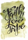 Hand drawn Easter quote Greeting card templates with lettering on watercolor background phrase Faith, Love, Hope Modern