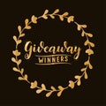 Hand drawn Giveaway Winners quote in gold with wreath. Lettering for poster, banner, card, sticker, holiday design