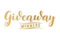 Hand drawn Giveaway Winners quote. Lettering for poster, banner, card, sticker, holiday design. Vector illustration