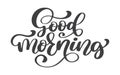 Hand drawn Good Morning lettering text, vintage quote, text design. Vector calligraphy. Typography poster, flyers, t