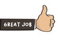 Hand drawn hand with great job. Concept of work compliment or job recognition
