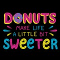 Donuts make life a little bit sweeter