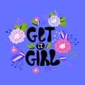 A hand-drawn illustration with lettering get it girl. Feminism quote made in vector. Woman motivational slogan. Design Royalty Free Stock Photo