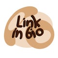 Hand drawn illustration of link in bio beige brown coffee shape sticker. Words in white written on pastel round blob