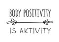 Hand drawn illustration sun and text BODY POSITIVITY IS AKTIVITY. Positive quote for today and doodle style element. Creative ink