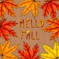 Hand-drawn inscription Hello fall, surrounded by yellow, orange and red maple leaves. Hand lettering in the middle of