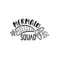 Hand drawn inspiration quote about summer - Mermaid Squad.