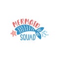 Hand drawn inspiration quote about summer - Mermaid Squad. Doodle tail.