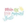 Hand drawn inspirational quote about summer - Dream big little mermaid Royalty Free Stock Photo