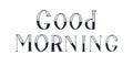 Hand drawn isolated black lettering on white background. Phrase good morning