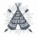 Hand drawn label with teepee vector illustration and lettering.