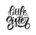 Hand drawn lettering composition of Little Sister on white background. Girl t shirt design. Royalty Free Stock Photo