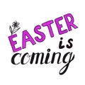 Hand drawn lettering EASTER IS COMING with decoration in purple and black colours.