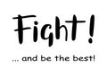 Hand drawn lettering of Fight and be the best in black isolated on white background