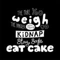 Funny lettering quote about sweets