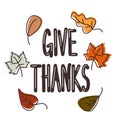 Cute hand drawn lettering give thanks with fall leaves thanksgiving vector card illustration Royalty Free Stock Photo