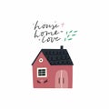 Hand drawn lettering illustration with quote House plus home is love