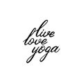 Hand drawn brush lettering isolated on the white background with words live love yoga