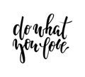 Hand drawn lettering of a phrase do what you love. Inspirational and Motivational Quotes. Hand Brush Lettering And Typography Desi
