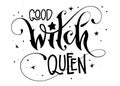 Hand drawn lettering phrase - Good Witch Queen quote