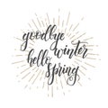 Hand drawn lettering phrase `goodbye winter hello spring`. Design element for poster, card. Vector illustration