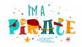 Hand drawn colorful lettering phrase I`m a Pirate