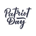 Hand drawn lettering phrase - Patriot Day. Holiday celebration artwork for greeting cards, social network and web design. Vector