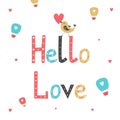 Hand drawn lettering poster Hello Love. Valentine`s Day card, invitation, flyer, banner.