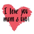 Hand drawn lettering, quote I love you mom and dad Royalty Free Stock Photo