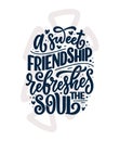 Hand drawn lettering quote in modern calligraphy style about friends. Slogan for print and poster design. Vector