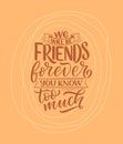 Hand drawn lettering quote in modern calligraphy style about friends. Slogan for print and poster design. Vector