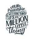 Hand drawn lettering quote in modern calligraphy style about friends. Slogan for print and poster design. Vector