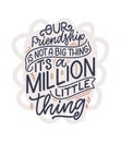 Hand drawn lettering quote in modern calligraphy style about friends. Slogan for print and poster design. Vector