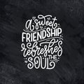 Hand drawn lettering quote in modern calligraphy style about friends. Slogan for print and poster design. Vector