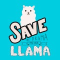 Hand drawn lettering. Save the drama for your llama. Cute cartoon llama or alpaca vector illustration. Funny kawaii character.
