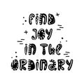 Hand-drawn lettering in sloppy style. Doodles. Find joy in the ordinary