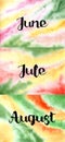 Hand drawn lettering summer months, June, July, August on a watercolor background.