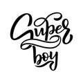 Hand drawn lettering super boy for baby print, card, textile, clothes. Kids print for boys.