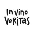 Hand drawn lettering In vino veritas . Phrase for creative poster design. Quote isolated on white background. Letters in