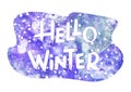 Hand drawn lettering winter phrase on white Background. hello Winter - text on Watercolor violet blot and snow. Colorful Royalty Free Stock Photo