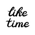 Hand drawn Like time typography lettering poster Royalty Free Stock Photo