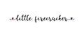 Hand drawn LITTLE FIRECRACKER quote. Independence Day of USA lettering. American patriotic phrase for postcard