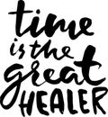 Hand drawn modern dry brush lettering. Typography design template. Time is the great healer.