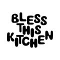 Hand drawn phrase sign isolated on white background. Bless this kitchen modern typography poster with saying. Text typography