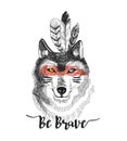 Hand drawn print with wolf and lettering `Be brave`. Boho vector illustration design for t-shirt. Indian card.