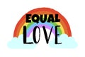 Hand drawn rainbow, cloud and text Equal love . Inspirational Gay Pride poster, Homosexuality emblem. LGBT rights concept. Royalty Free Stock Photo