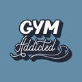 Hand drawn retro lettering Gym addicted