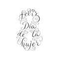 Hand drawn spanish lettering. Happy Women`s Day. Black ink calligraphy on white background. 8 shape. Used for greeting card,