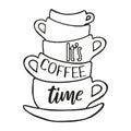 Hand drawn stack of cups with the text It`s coffee time. In doodle style, black outline isolated on a white background. Cute